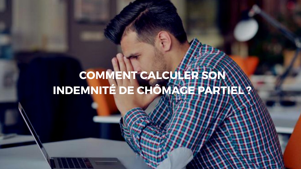 Comment calculer son salaire en chomage partiel ?